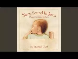 Michael Card - Sweet Sleep Descends